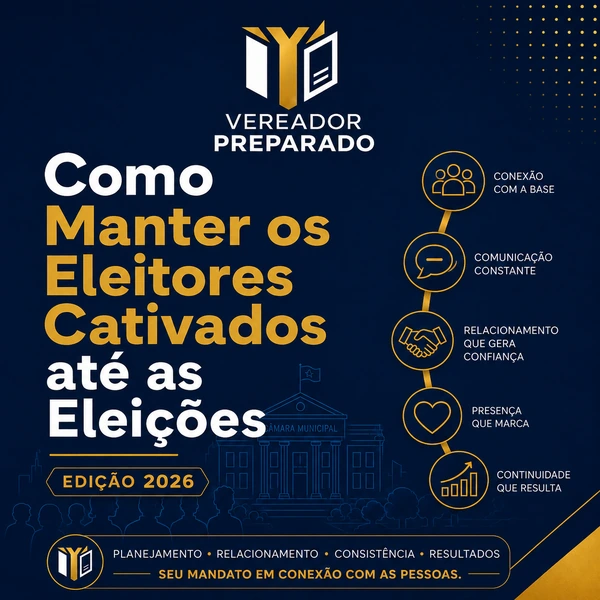 Como Manter os Eleitores Cativados até as Eleições — Edição 2026